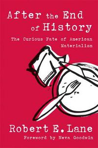 Cover image for After the End of History: The Curious Fate of American Materialism