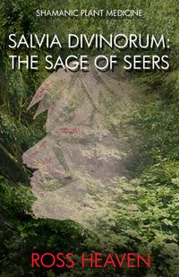 Cover image for Shamanic Plant Medicine - Salvia Divinorum: The Sage of the Seers