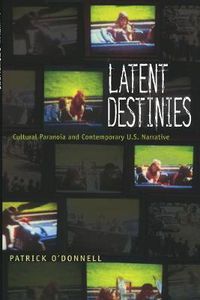 Cover image for Latent Destinies: Cultural Paranoia and Contemporary U.S. Narrative