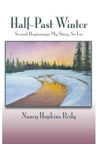 Cover image for Half-Past Winter: Second Beginnings: My Story, So Far