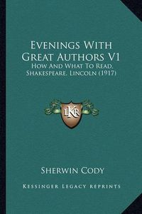 Cover image for Evenings with Great Authors V1: How and What to Read, Shakespeare, Lincoln (1917)