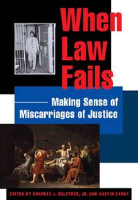 Cover image for When Law Fails: Making Sense of Miscarriages of Justice