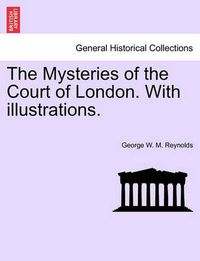 Cover image for The Mysteries of the Court of London. with Illustrations. Vol. VIII.