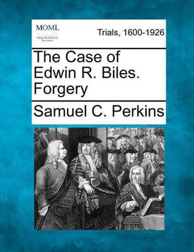 Cover image for The Case of Edwin R. Biles. Forgery