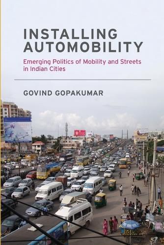 Cover image for Installing Automobility: Emerging Politics of Mobility and Streets in Indian Cities