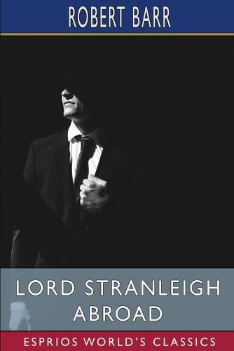 Lord Stranleigh Abroad (Esprios Classics)