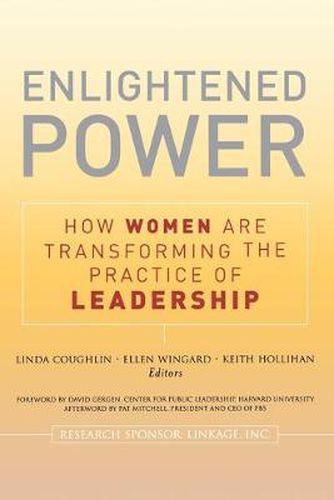 Cover image for Enlightened Power: How Women are Transforming the Practice of Leadership