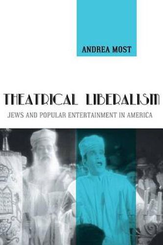 Cover image for Theatrical Liberalism: Jews and Popular Entertainment in America