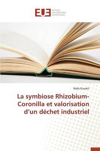 Cover image for La Symbiose Rhizobium-Coronilla Et Valorisation D Un D chet Industriel