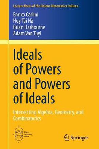 Cover image for Ideals of Powers and Powers of Ideals: Intersecting Algebra, Geometry, and Combinatorics