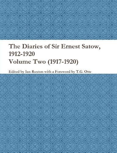 Cover image for The Diaries of Sir Ernest Satow, 1912-1920 - Volume Two (1917-1920)