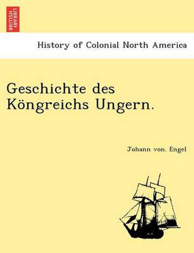 Cover image for Geschichte Des Kongreichs Ungern.