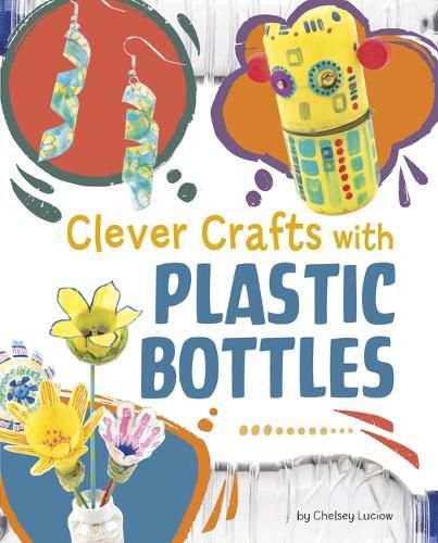 Cover image for Clever Crafts with Plastic Bottles