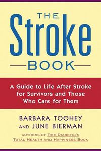 Cover image for The Stroke Book: A Guide to Life After Stroke for Survivors and Those Who Care for Them