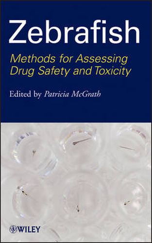 Zebrafish: Methods for Assessing Drug Safety and Toxicity