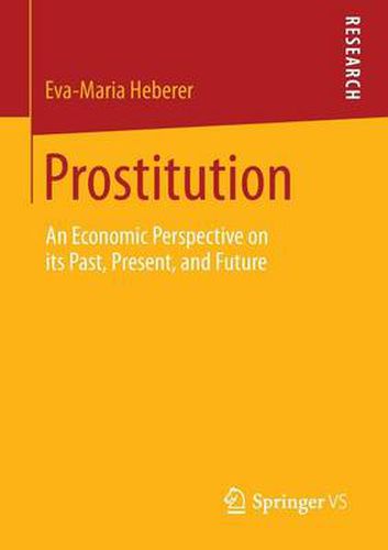 Cover image for Prostitution: An Economic Perspective on its Past, Present, and Future