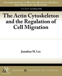 Cover image for The Actin Cytoskeleton and the Regulation of Cell Migration