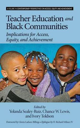 Teacher Education and Black Communities: Implications for Access, Equity and Achievement