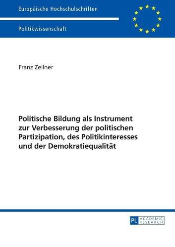 Cover image for Politische Bildung ALS Instrument Zur Verbesserung Der Politischen Partizipation, Des Politikinteresses Und Der Demokratiequalitaet