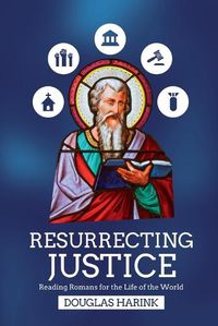 Cover image for Resurrecting Justice - Reading Romans for the Life of the World