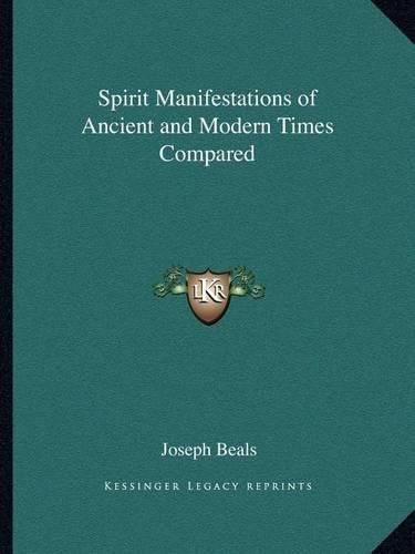 Cover image for Spirit Manifestations of Ancient and Modern Times Compared