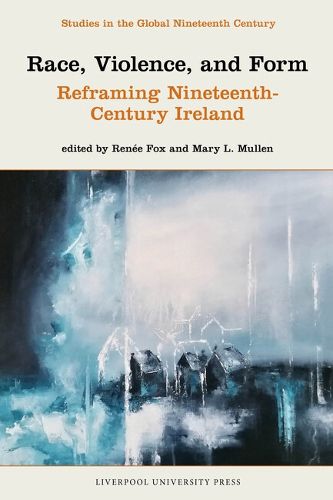 Cover image for Race, Violence, and Form: Reframing Nineteenth-Century Ireland