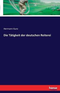 Cover image for Die Tatigkeit der deutschen Reiterei