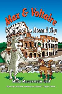 Cover image for Max and Voltaire Voyage to the Eternal City