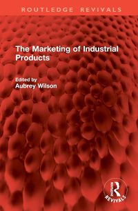 Cover image for The Marketing of Industrial Products