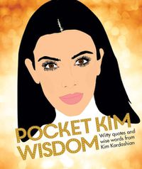 Cover image for Pocket Kim Wisdom: Witty Quotes and Wise Words From Kim Kardashian