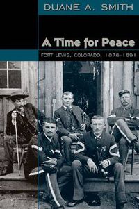 Cover image for Time for Peace: Fort Lewis, Colorado, 1878-1891