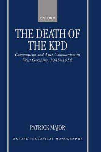 Cover image for The Death of the KPD: Communism and Anti-Communism in West Germany, 1945-1956