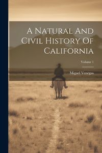 Cover image for A Natural And Civil History Of California; Volume 1