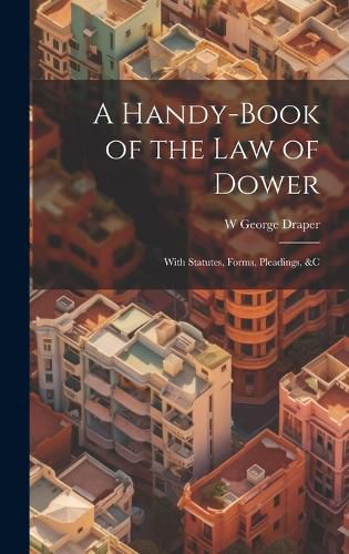 Cover image for A Handy-Book of the Law of Dower