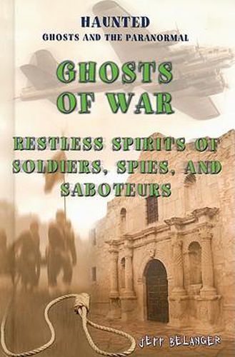 Cover image for Ghosts of War: Restless Spirits of Soldiers, Spies, and Saboteurs