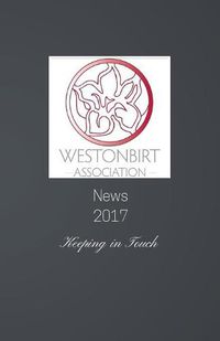 Cover image for Westonbirt Association News 2017: The Annual News Magazine for the Alumni of Westonbirt School