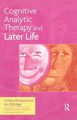 Cover image for Cognitive Analytic Therapy and Later Life: New Perspective on Old Age