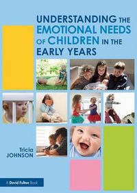 Cover image for Understanding the Emotional Needs of Children in the Early Years