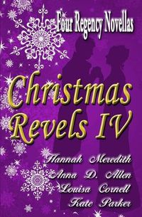 Cover image for Christmas Revels IV: Four Regency Novellas