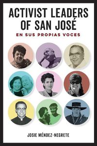 Cover image for Activist Leaders of San Jose: En sus propias voces