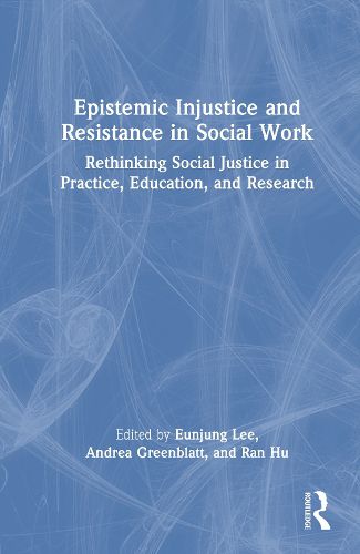 Cover image for Epistemic Injustice and Resistance in Social Work