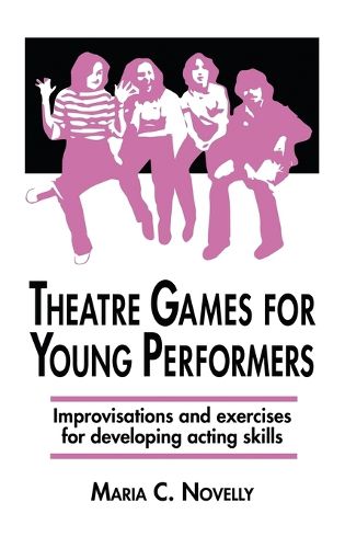 Cover image for Theatre Games for Young Performers: Improvisations and Exercises for Developing Acting Skills