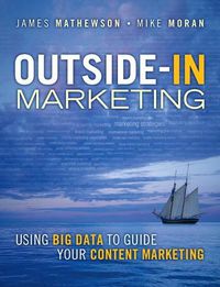 Cover image for Outside-In Marketing: Using Big Data to Guide your Content Marketing