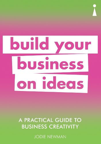 Cover image for A Practical Guide to Business Creativity: Build your business on ideas