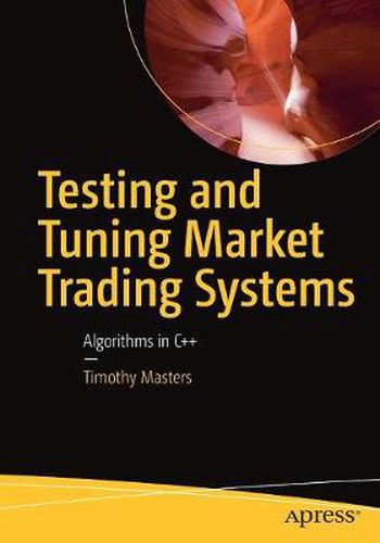 Cover image for Testing and Tuning Market Trading Systems: Algorithms in C++