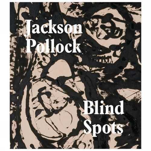 Cover image for Jackson Pollock: Blindspots