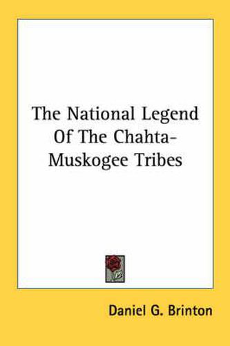 Cover image for The National Legend of the Chahta-Muskogee Tribes