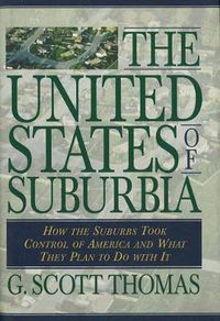 Cover image for The United States of Suburbia: How the Suburbs Took Control of America and What They Plan to Do With It