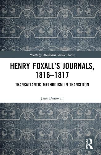 Cover image for Henry Foxall's Journals, 1816-1817: Transatlantic Methodism in Transition