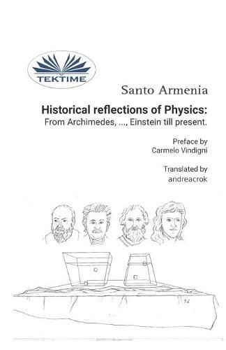 Cover image for Historical reflections of Physics: from Archimedes, ..., Einstein till present